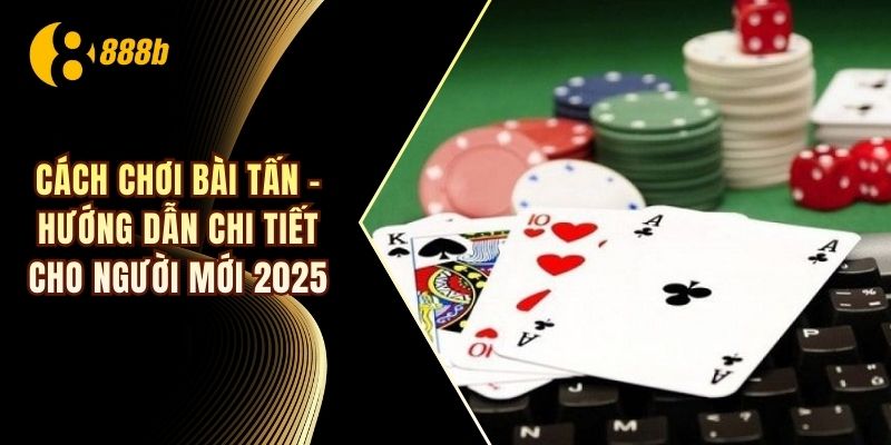 Cách chơi bài Tấn