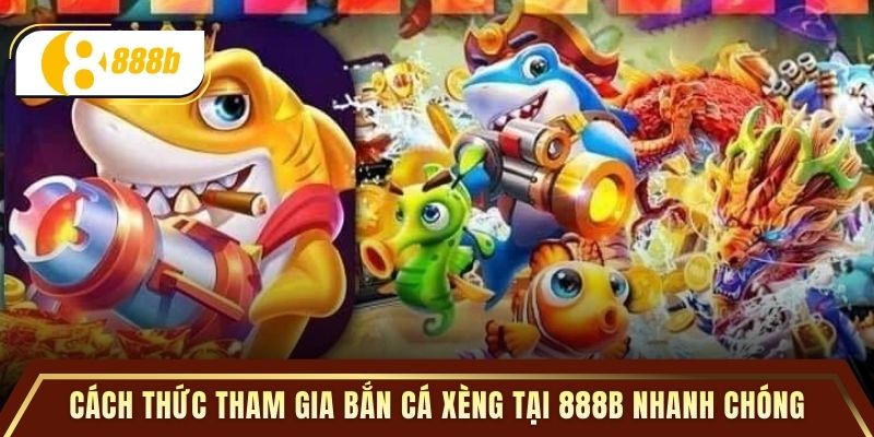 Cách thức tham gia bắn cá xèng đổi thưởng tại 888B nhanh chóng